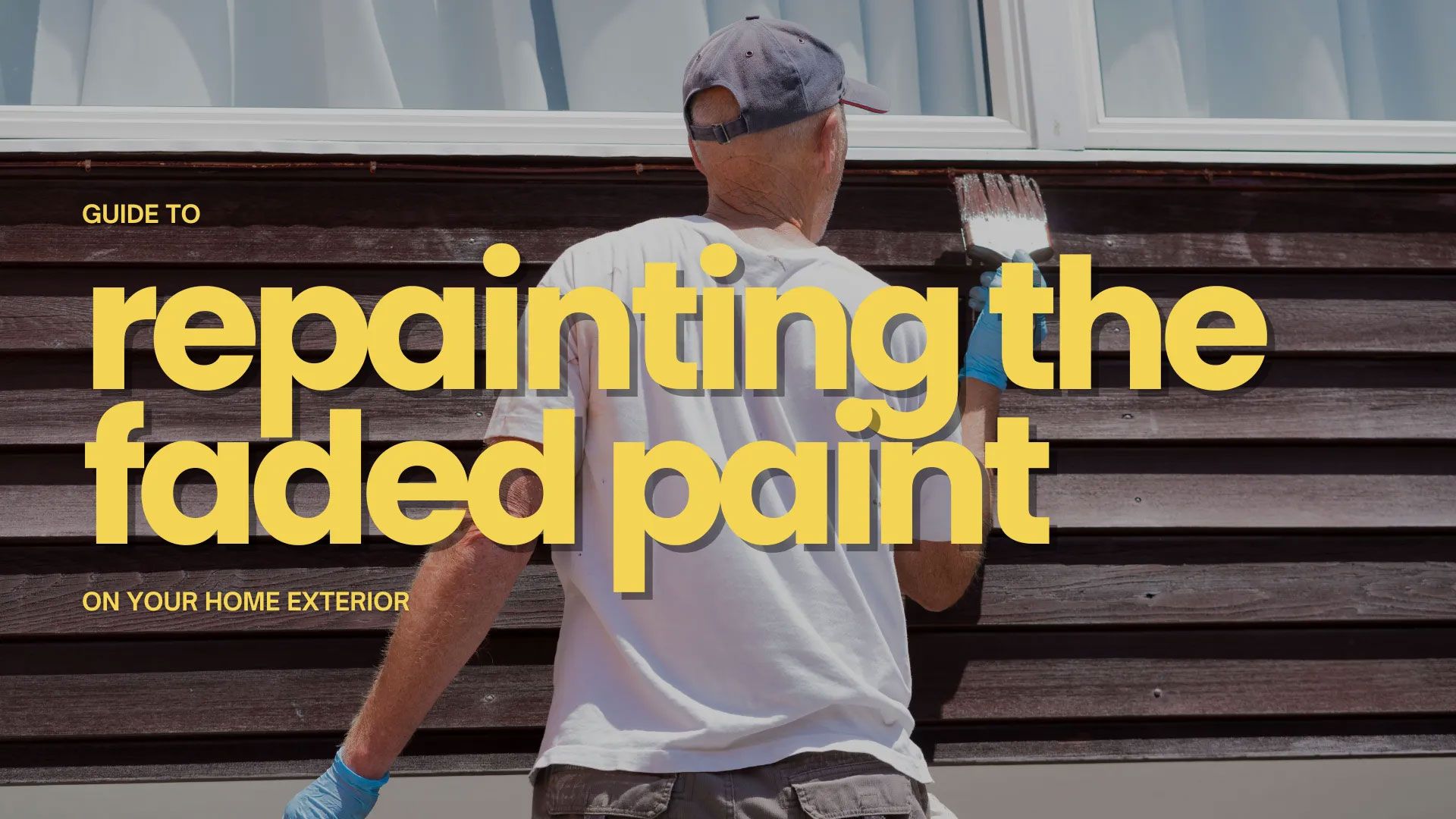 Man repaints faded brown exterior siding with a paintbrush. Text overlay: