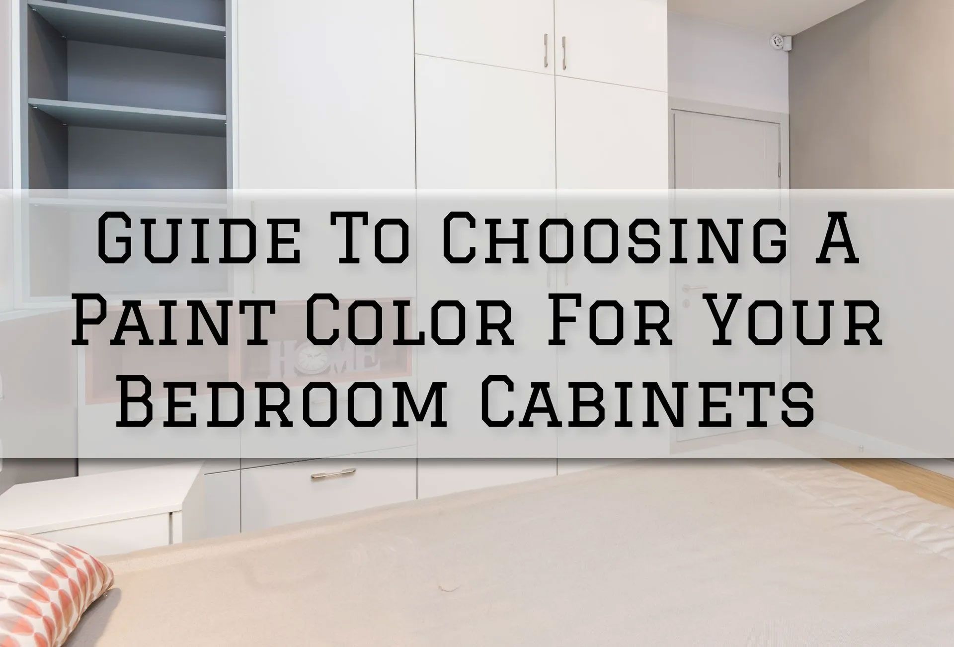 White bedroom cabinets; guide to choosing a paint color for them is overlaid.
