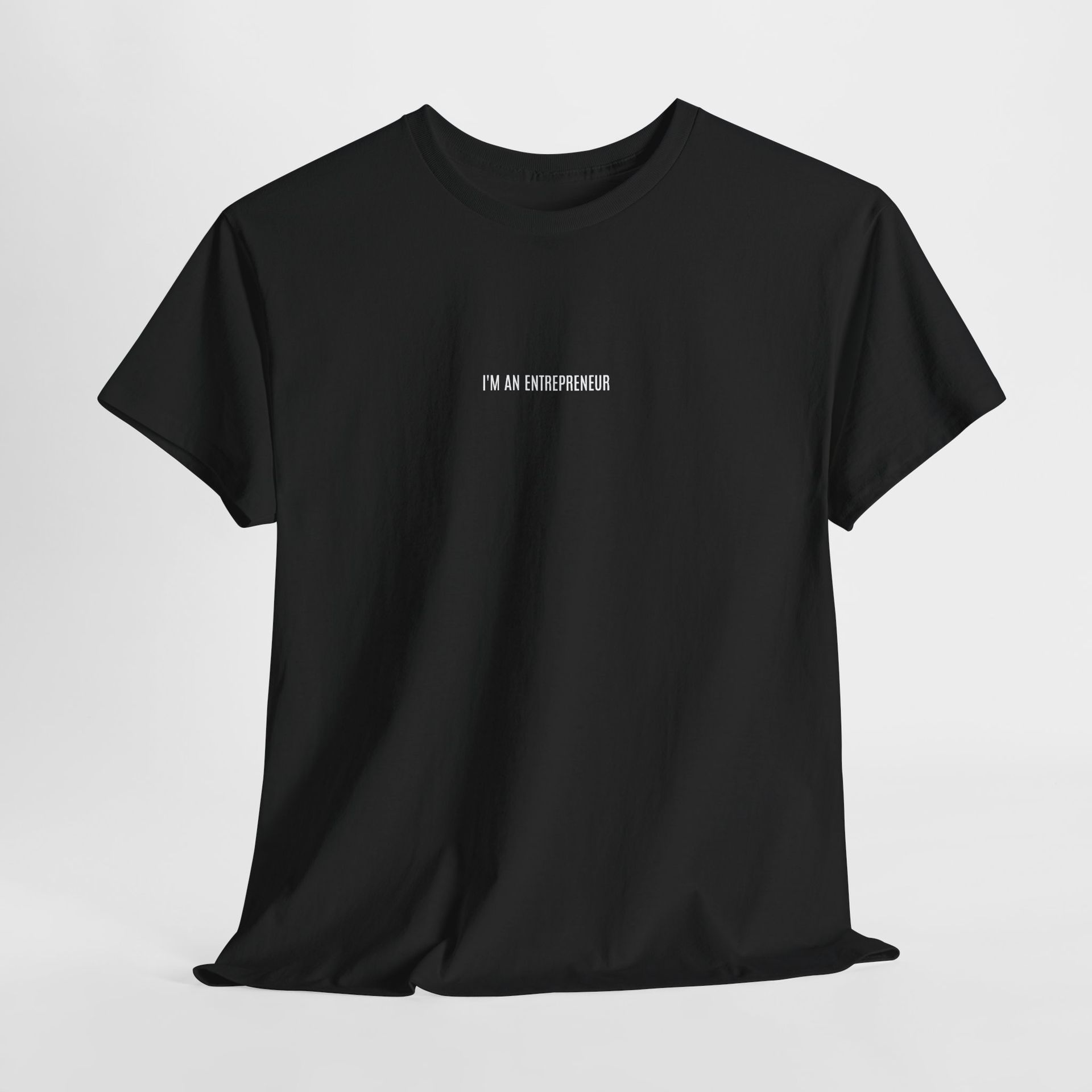 I'm an Entrepreneur T-Shirt