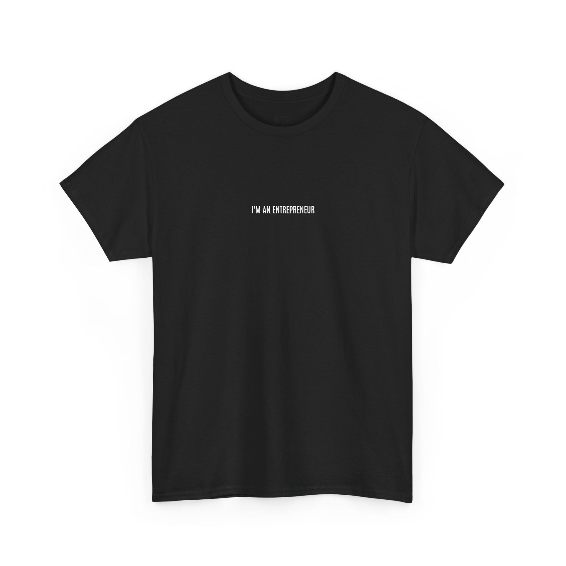 I'm an Entrepreneur T-Shirt