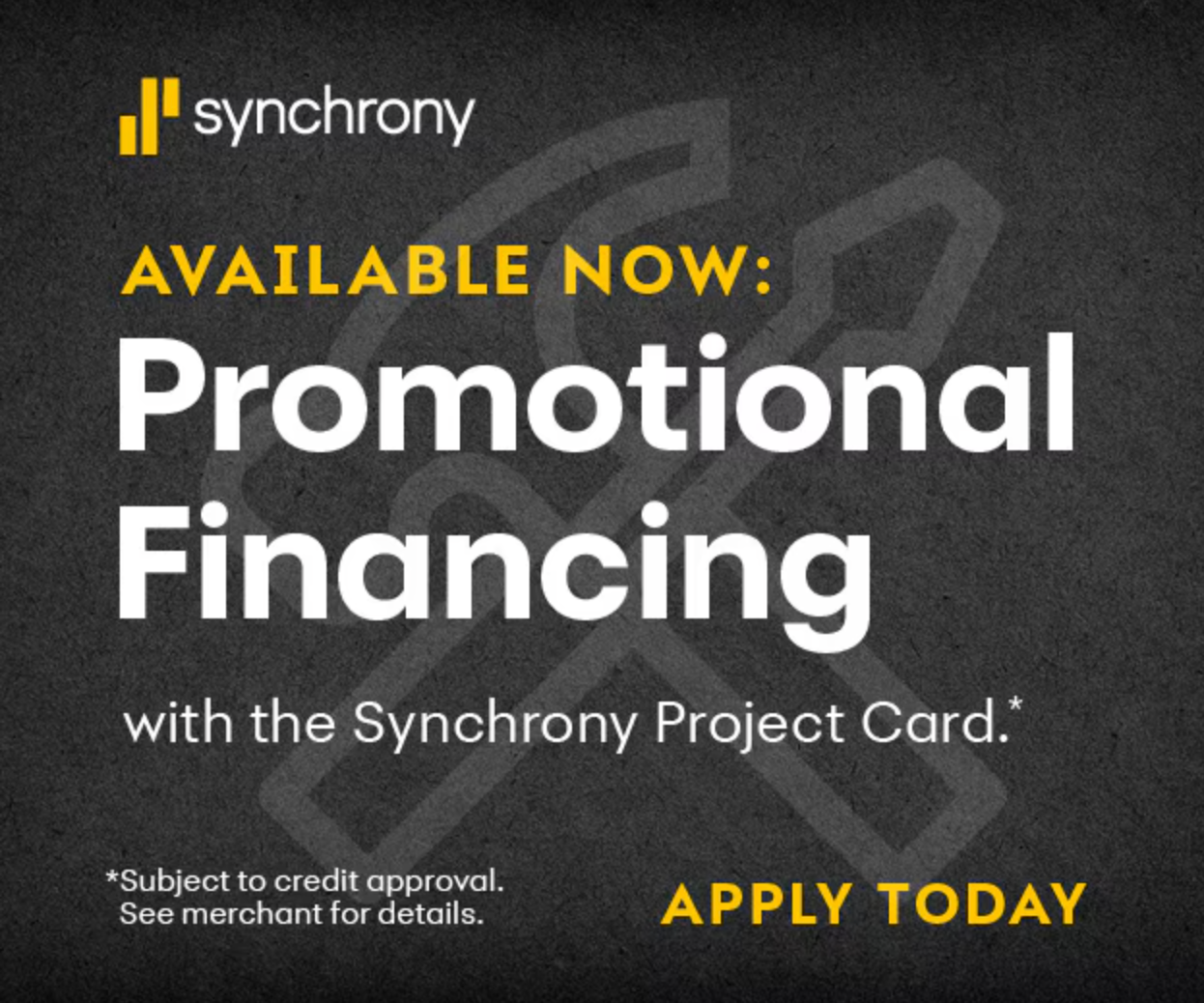 Synchrony ad for promotional financing, with bold yellow and white text on a dark background, “Apply Today.”