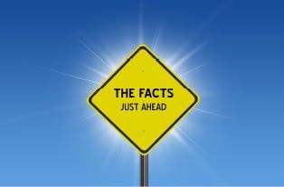 A yellow sign that says the facts just ahead