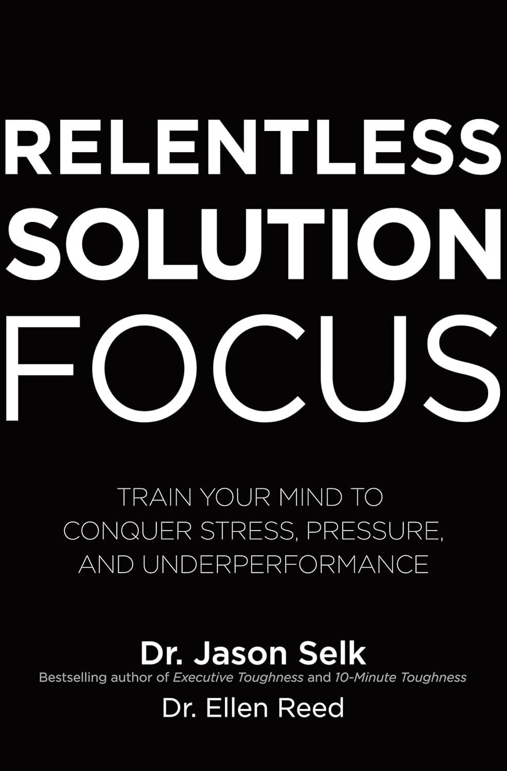 The cover of a book titled relentless solution focus by dr. jason selk and dr. ellen reed.