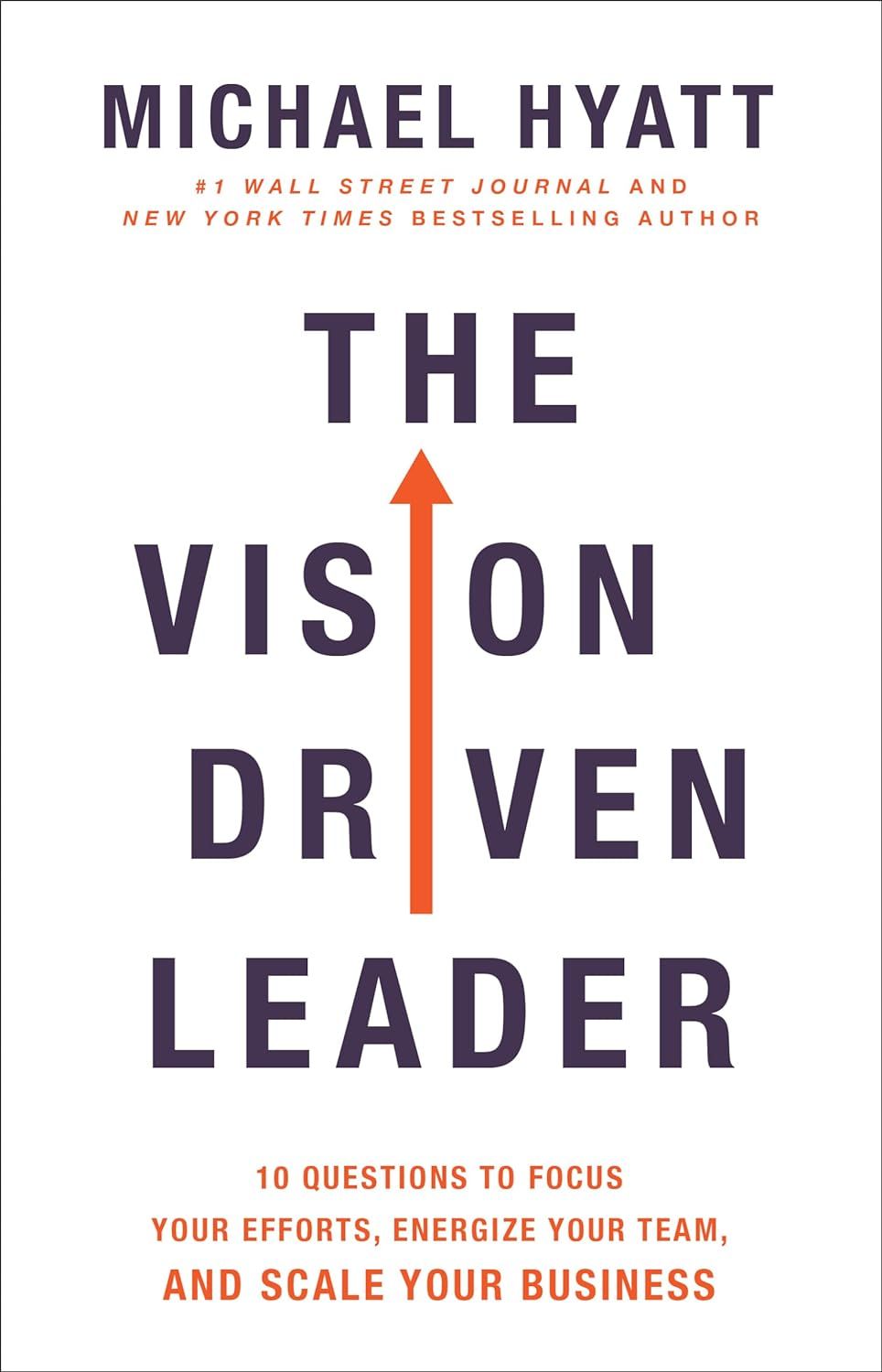 A book called the vision driven leader by michael hyatt