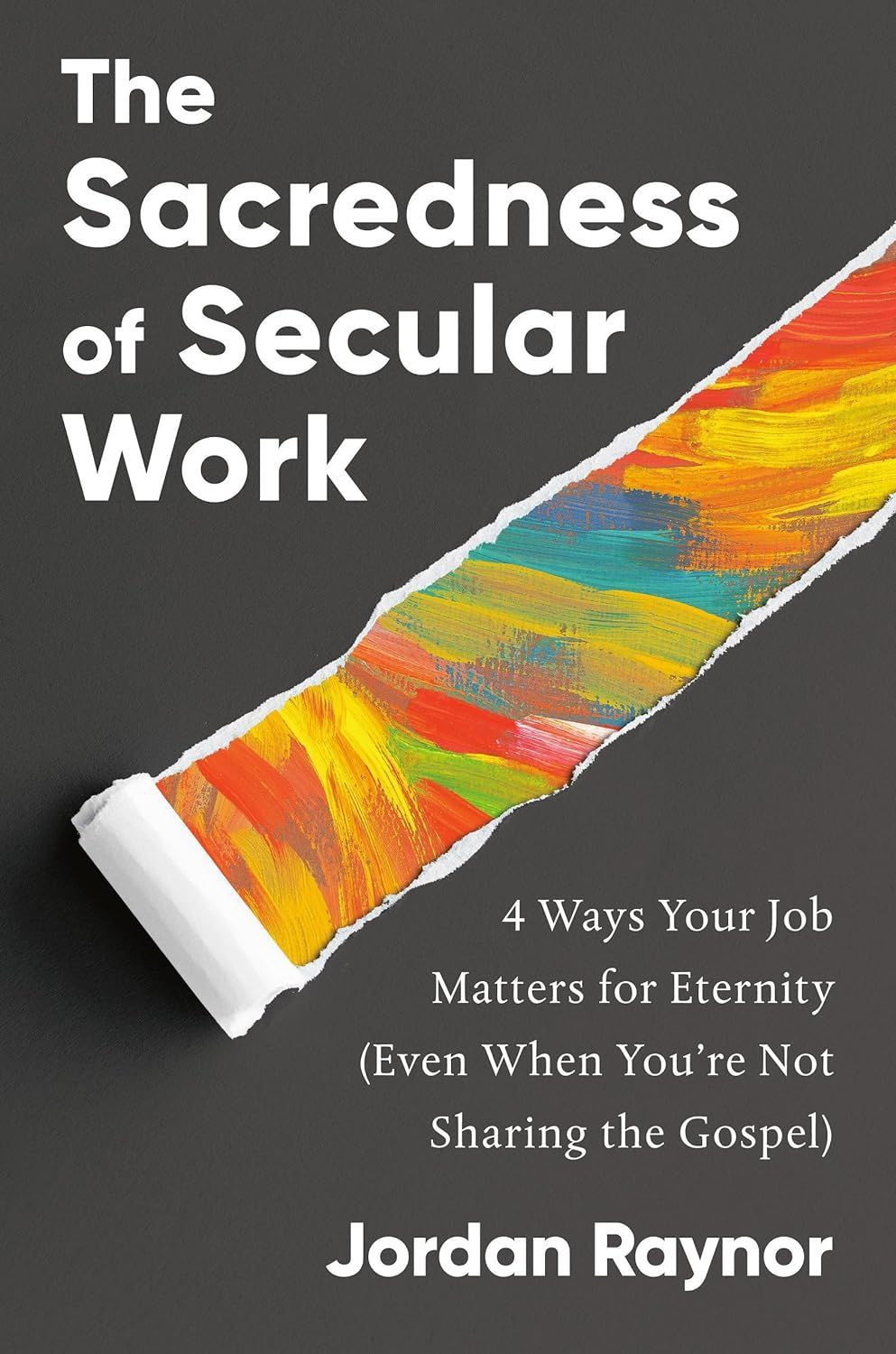 A book called the sacredness of secular work by jordan raynor