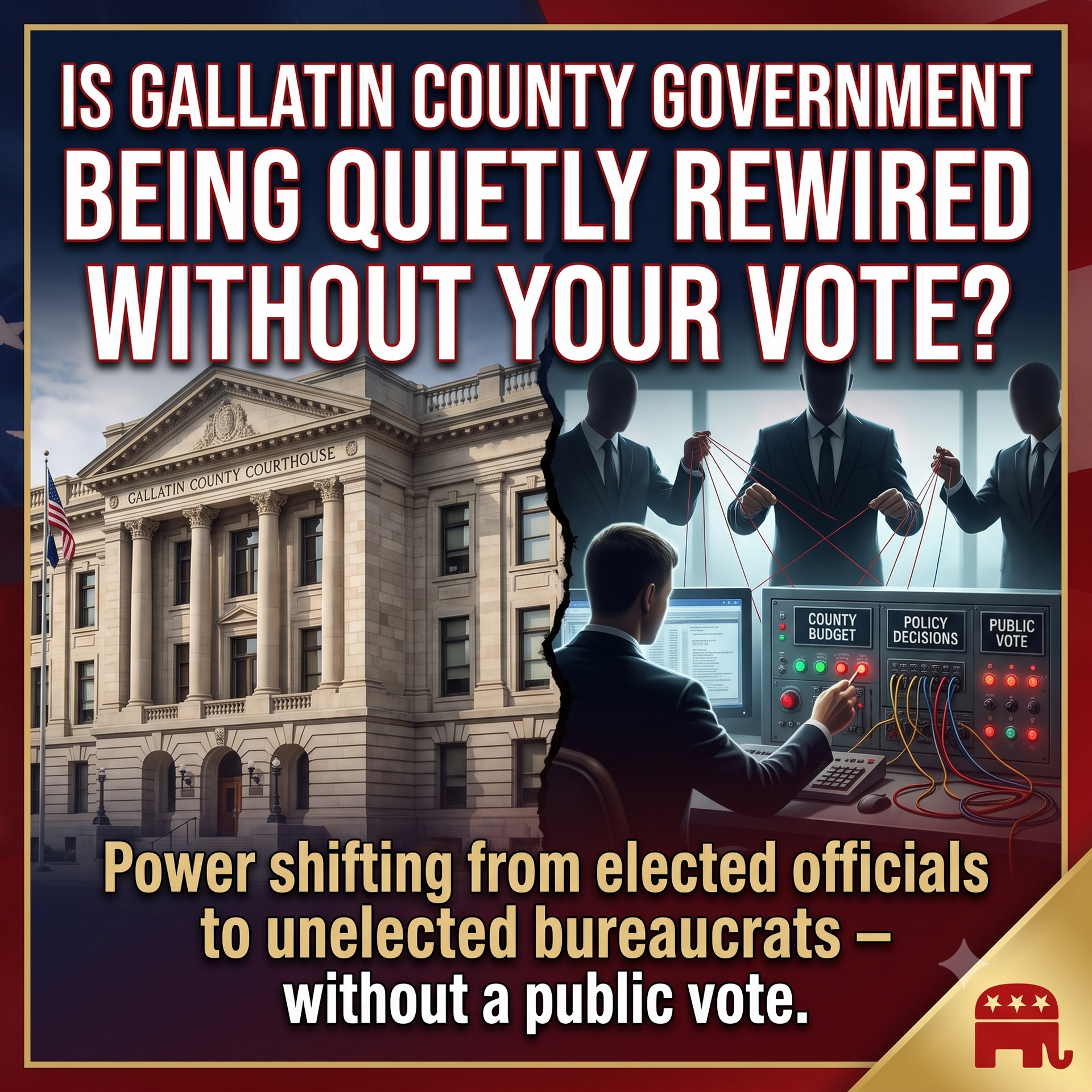 Is Gallatin County government being quietly rewired without your vote?