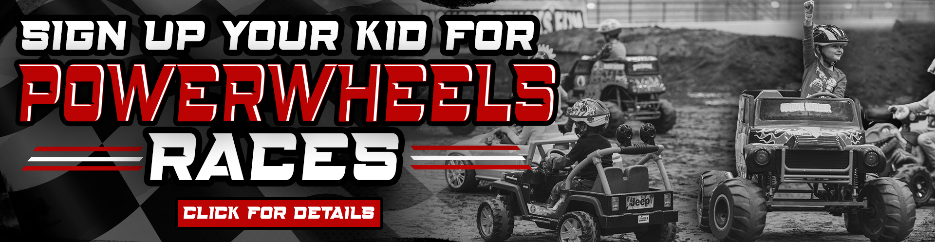 Sign up your kid for Powerwheels Races! Red text on a background with a black and white image of race cars.