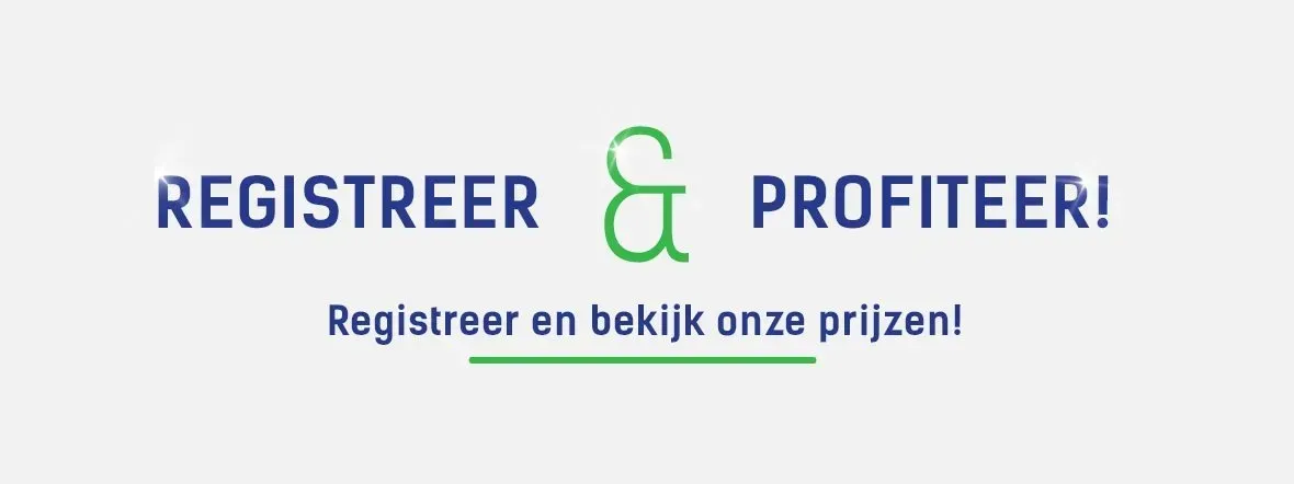 Registreer en profiteer en bekijk onze prijzen