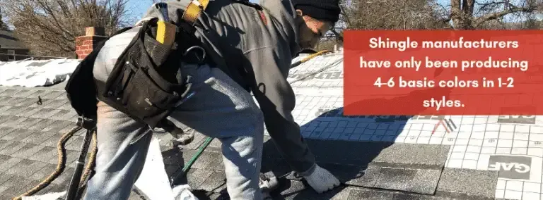 Roofer installing shingles on a roof. Text says shingle colors limited to 4-6 basic in 1-2 styles.