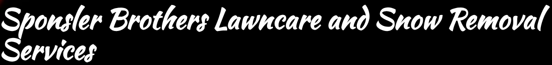 Sponsler Brothers Lawn Care and Snow Removal L.L.C. Sponsler Brothers Lawn Care and Snow Removal L.L.C.