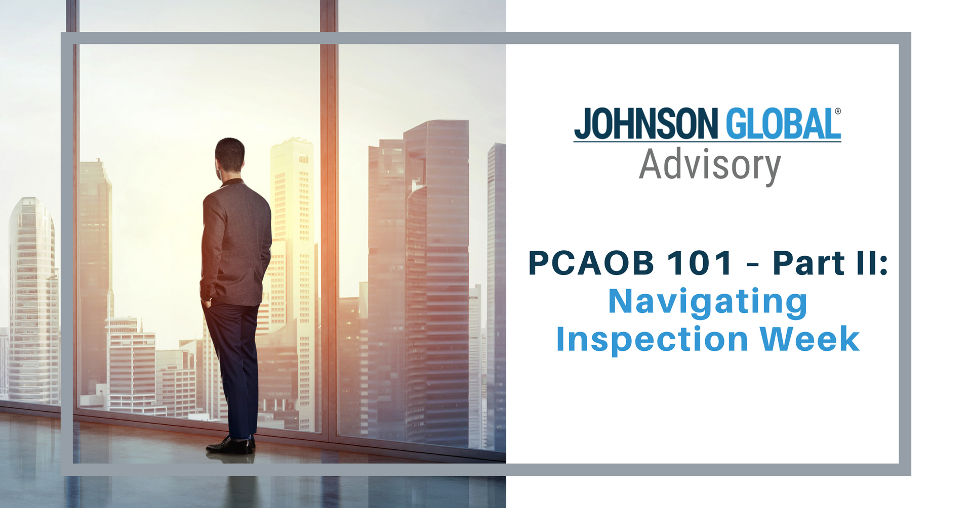 PCAOB 101 - Part II: Navigating Inspection Week