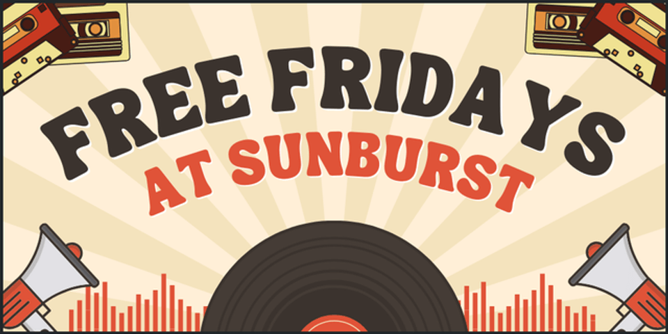 Free Fridays at Sunburst