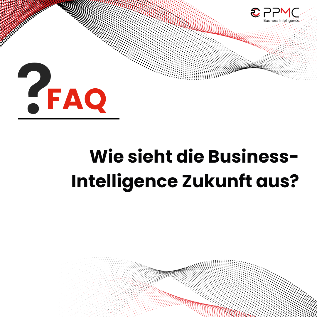 ppmc FAQ - Wie sieht die Business Intelligence Zukunft aus?
