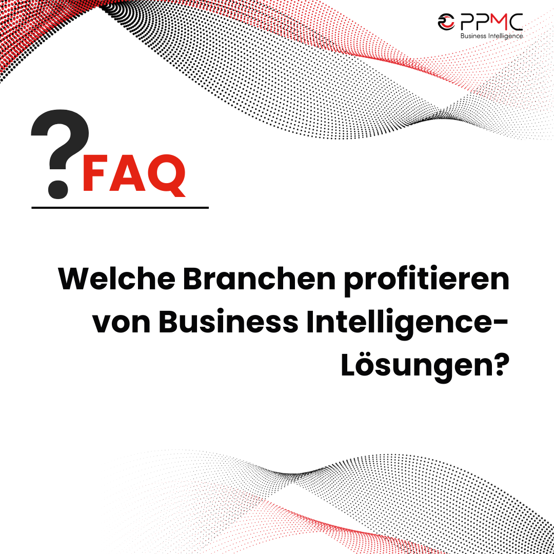 ppmc FAQ - Welche Branchen profitieren von Business Intelligence-Lösungen?
