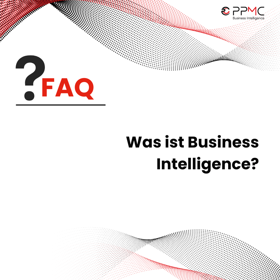 ppmc FAQ - Was ist Business Intelligence?