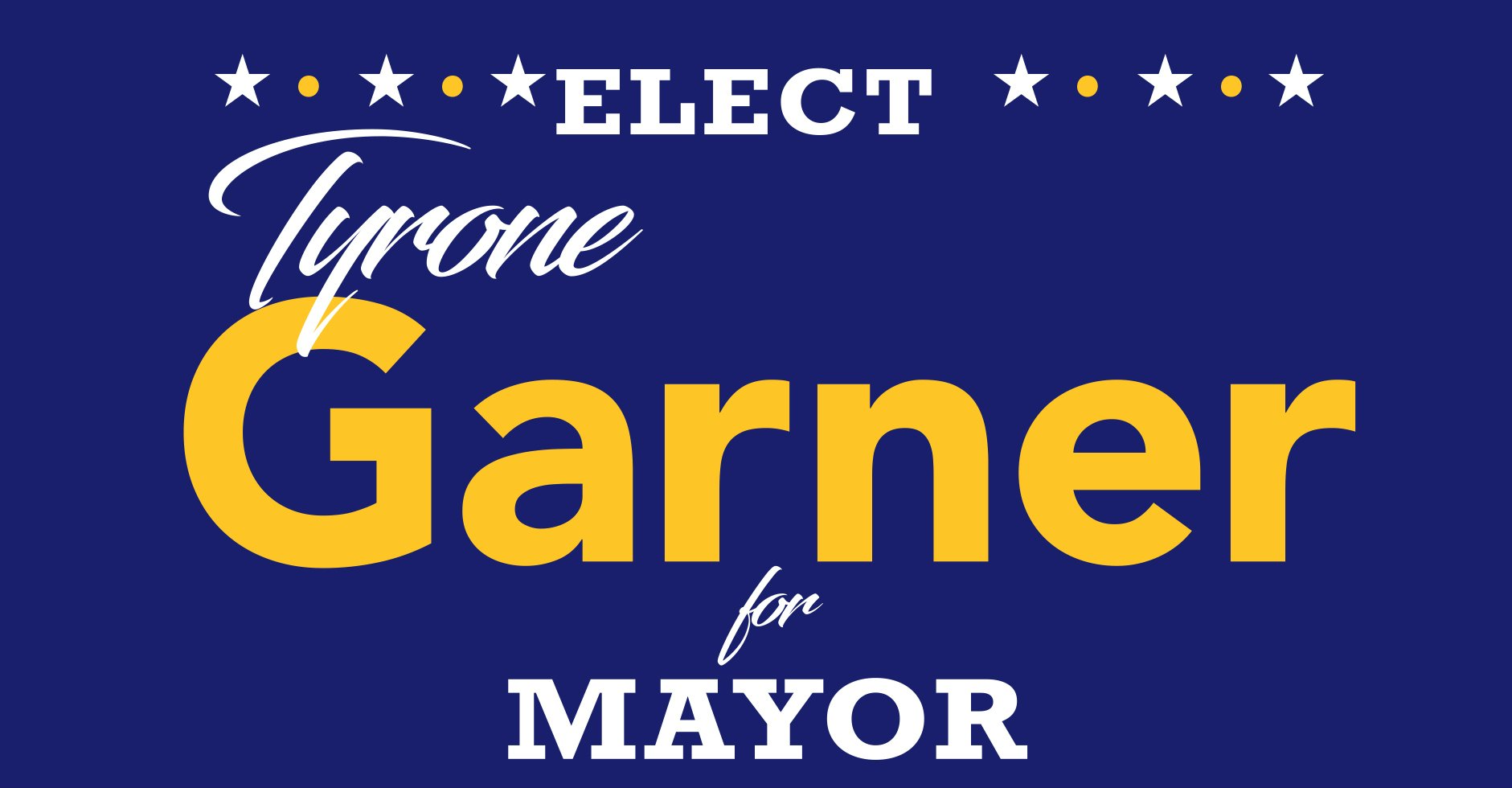 Elect tyrone garner for mayor of wyandotte county kck