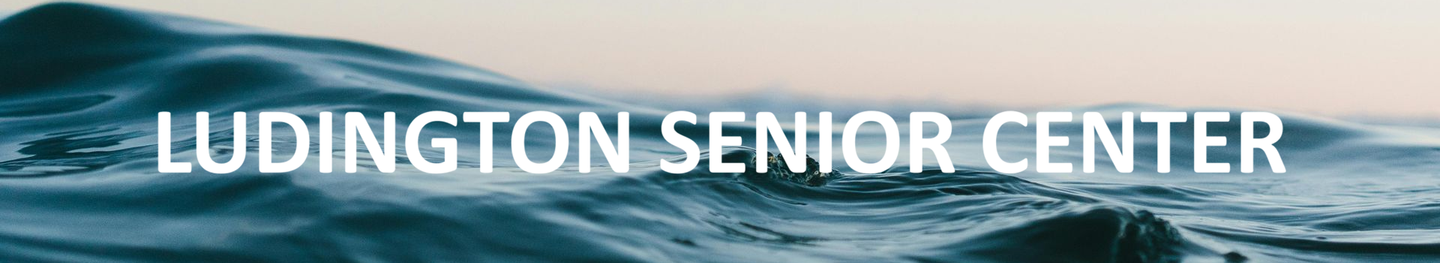 Ludington Senior Center website header image with words superimposed over background of waves