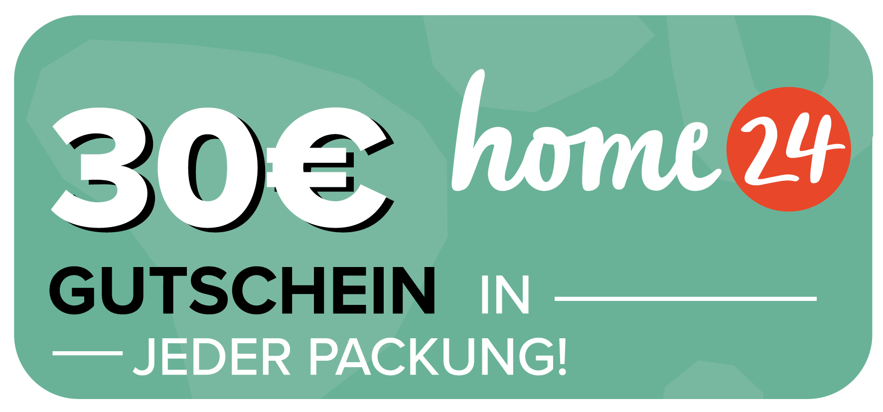 A green sign that says 30 € home 24 gutschein in jeder packung