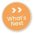 Orange circle with white double chevrons and the words “What’s Next”