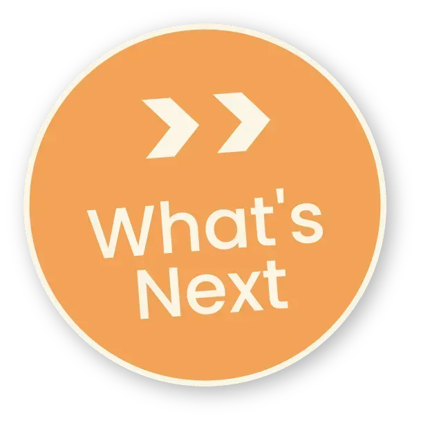 Orange circle with white double chevrons and the words “What’s Next”