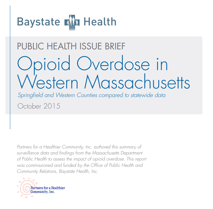 Baystate Health: Public Health Issue Brief: Opioid Overdose in Western Massachusetts (2015)