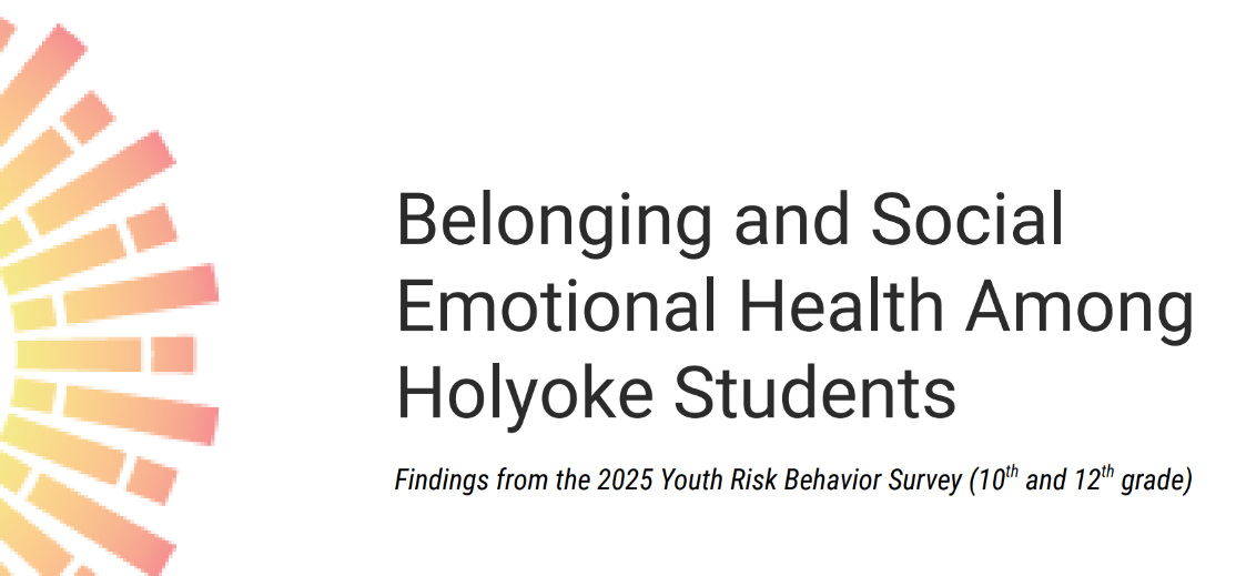 Belonging and Social emotional Health Among Holyoke Students: Findings from the 2025 Youth Risk Behavior Survey (10th and 12th grade)