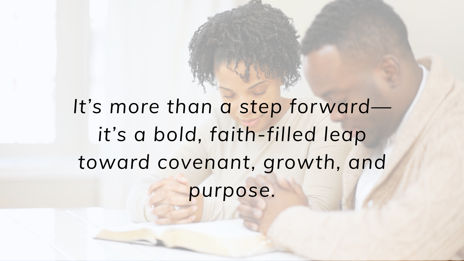 Couple reading a book, heads bowed in prayer. Text: a bold, faith-filled leap toward covenant, growth, and purpose.