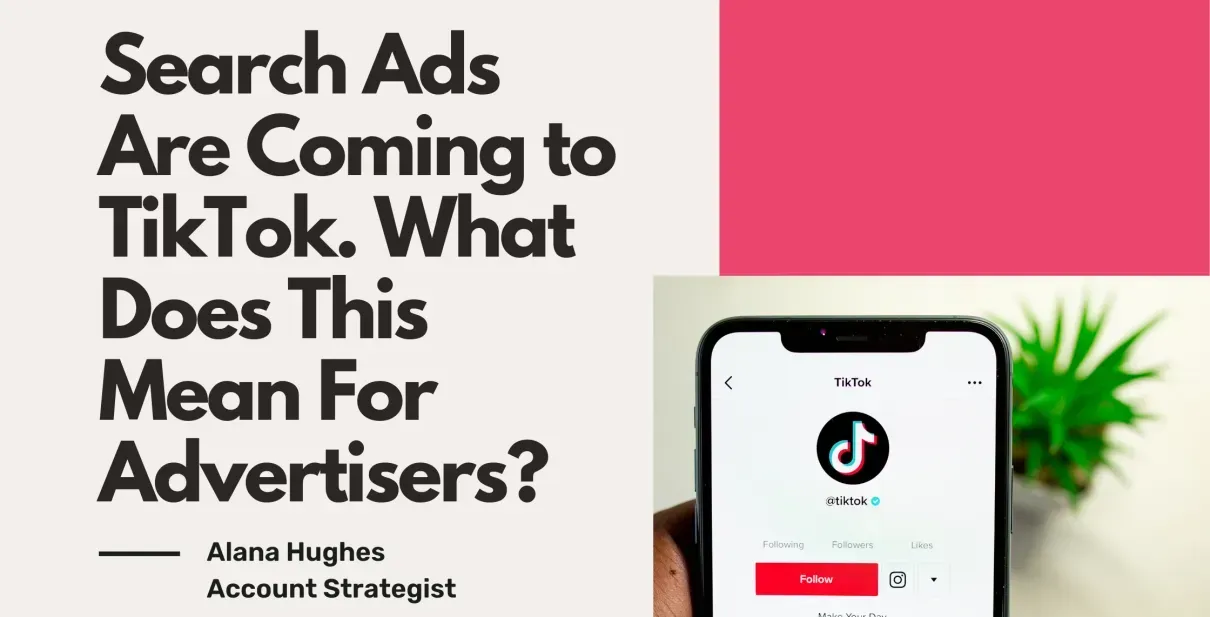 Search ads are coming to tiktok . what does this mean for advertisers ?
