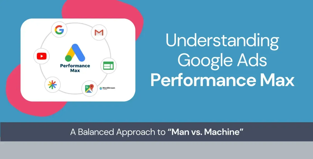 Understanding google ads performance max : a balanced approach to man vs. machine