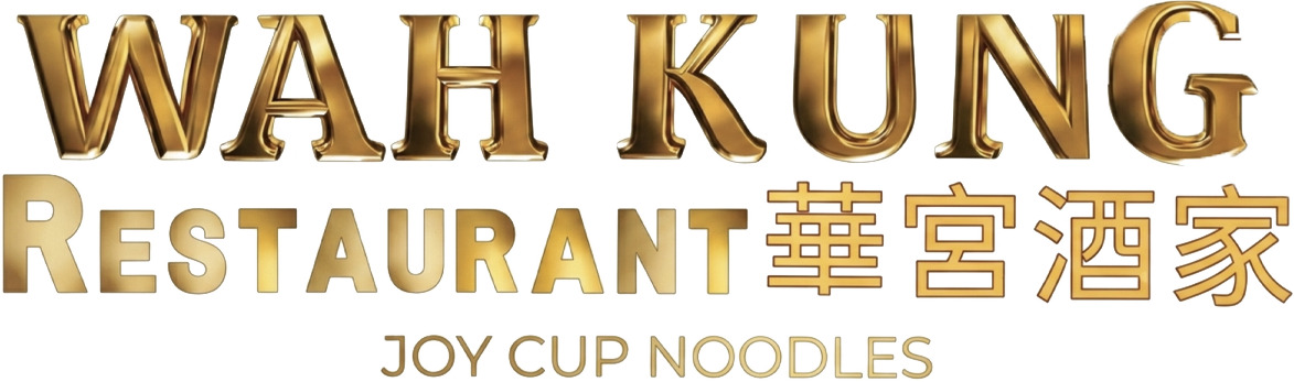 WAH KUNG Restaurant logo with gold text and Chinese characters, plus &ldquo;JOY CUP NOODLES&rdquo; below