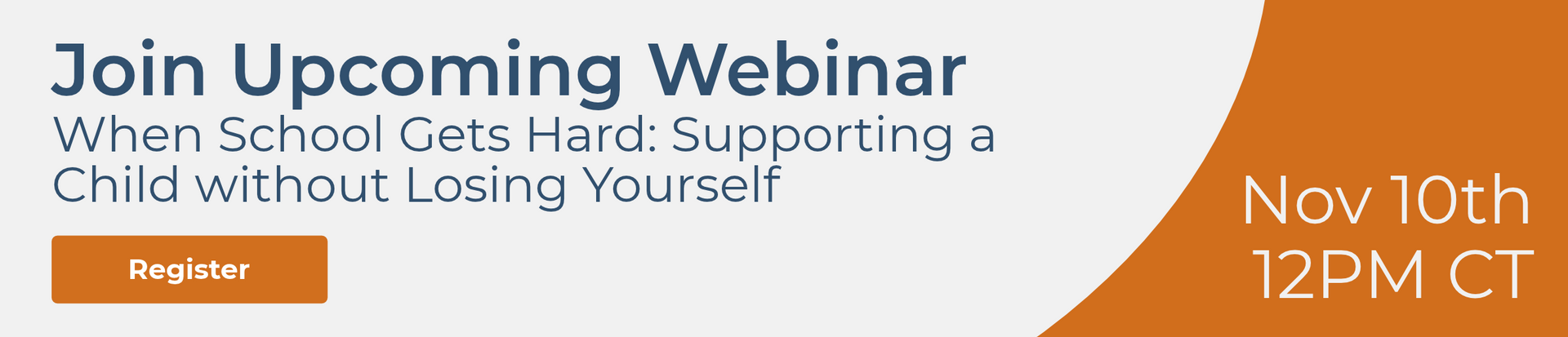 Join Upcoming Webinar. When School Gets Hard: Supporting a Child without Losing Yourself