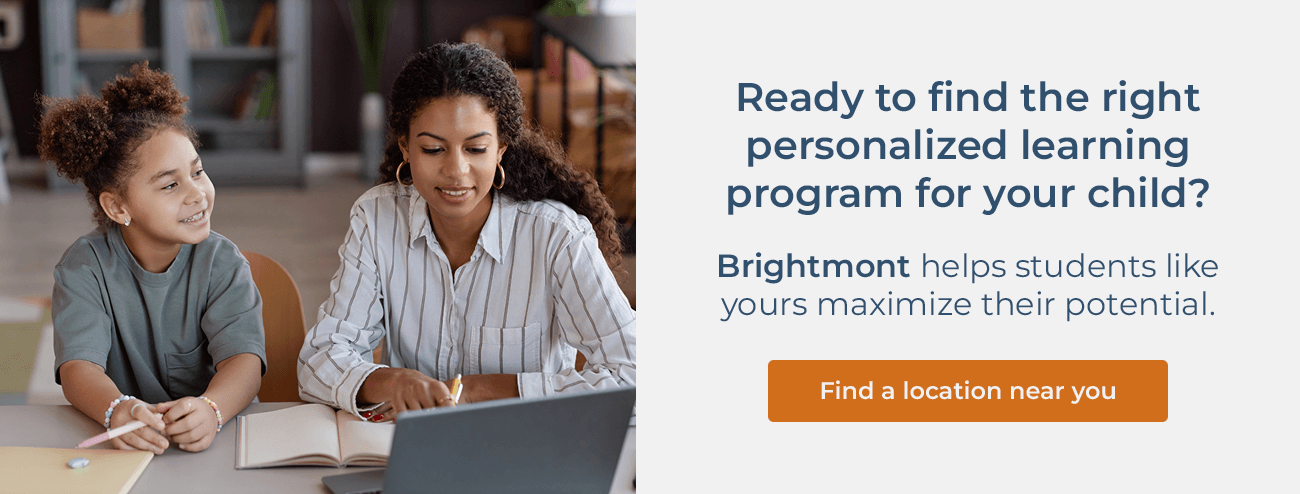 Ready to find the right personalized learning program for your child? Brightmont helps students like yours maximize their potential. Find a location  near you.