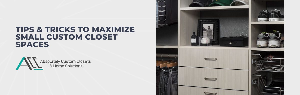 Tips & Tricks to Maximize Small Custom Closet Spaces