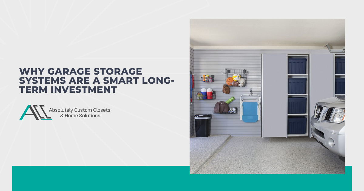 Why Garage Storage Systems Are a Smart Long-Term Investment
