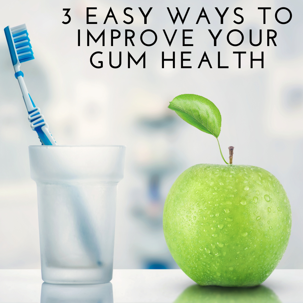 Toothbrush in glass beside green apple; text reads “3 easy ways to improve your gum health”