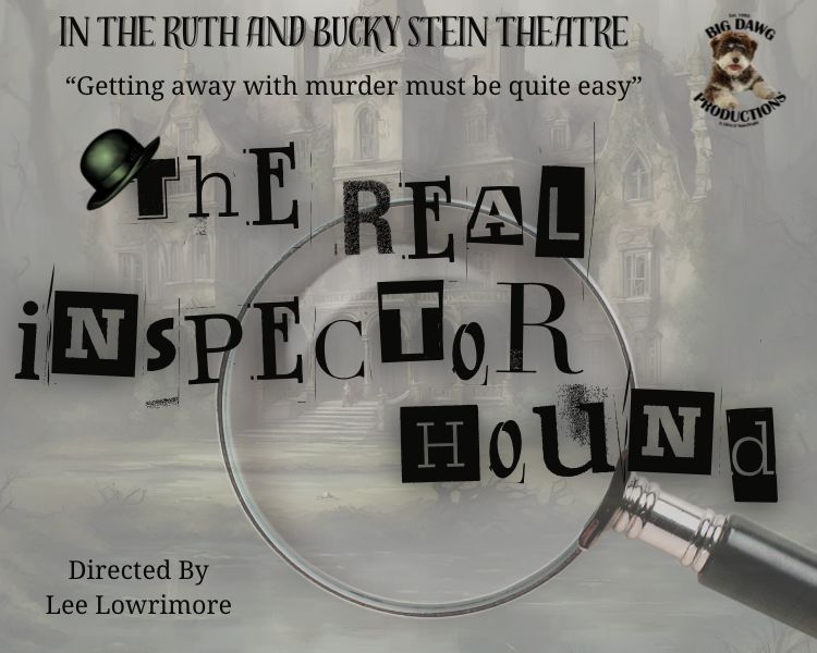 Poster for “The Real Inspector Hound” with magnifying glass, at The Ruth and Buckstein Theatre