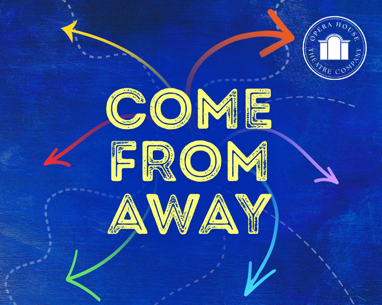 Blue poster with yellow “COME FROM AWAY” text and colorful arrows pointing outward