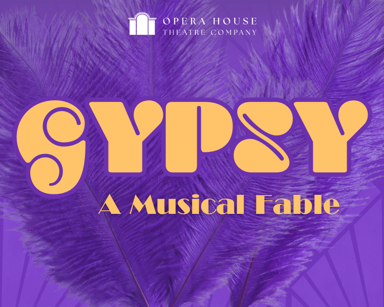 Purple poster for Opera House Theatre Company’s “Gypsy: A Musical Fable” with yellow title text and feathered detail