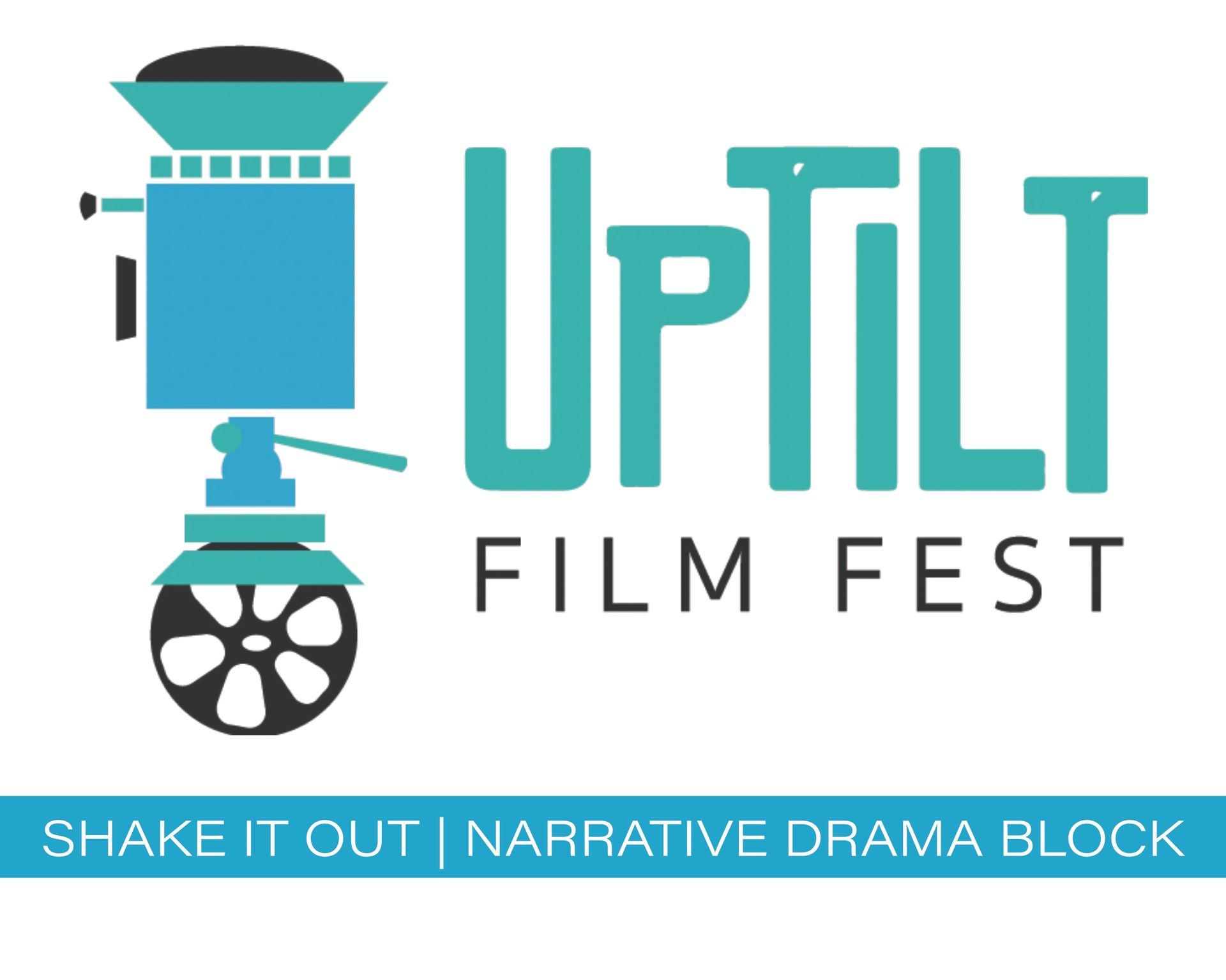 UPTILT Film Fest logo with teal film camera and black film reel; “Shake It Out” narrative drama block