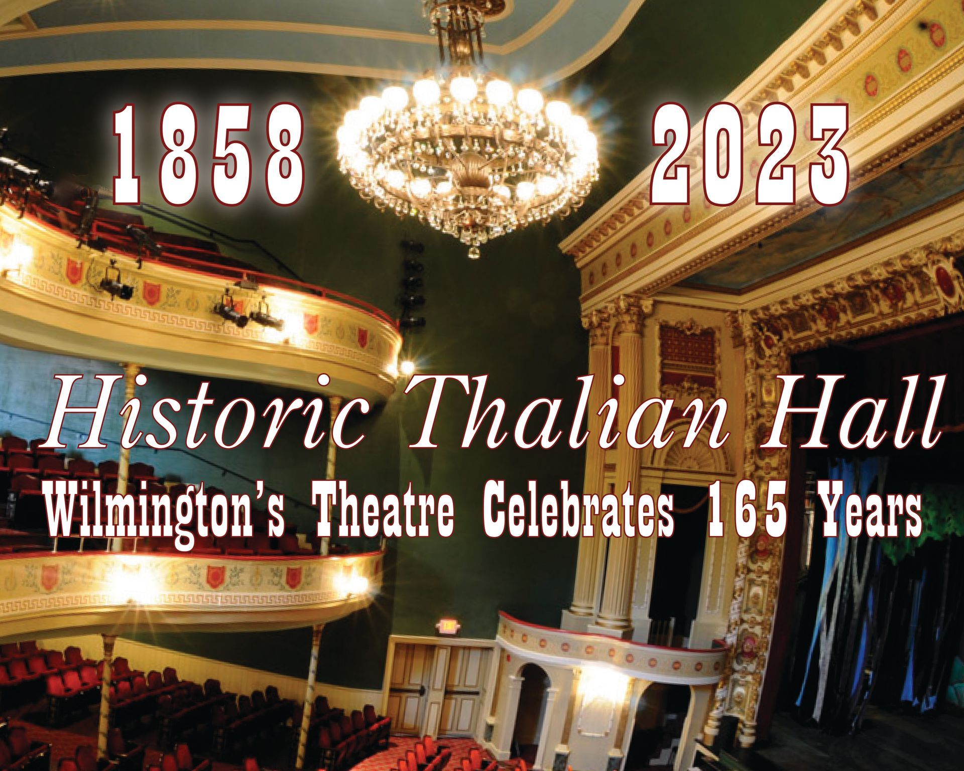 Historic Thalian Hall interior with chandelier and stage, overlaid with “1858 2023” and “Wilmington’s Theatre Celebrates 165 Years”