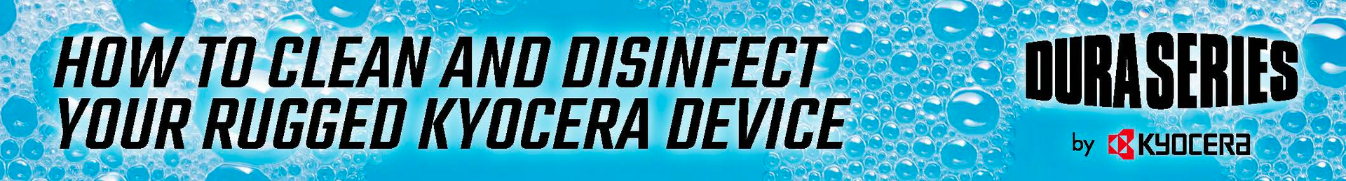 How to clean and disinfect your rugged kyocera device
