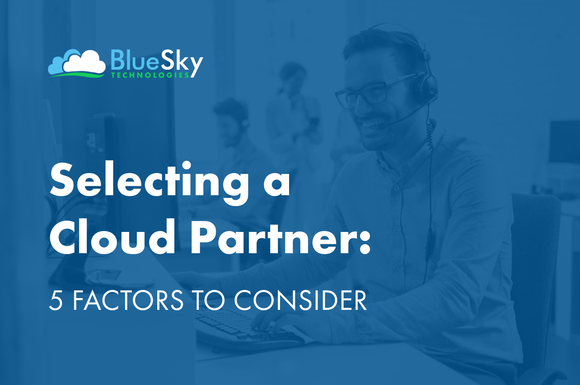 Blue Sky banner with white text: “Selecting a Cloud Partner: 5 Factors to Consider” on a blue-tinted office background