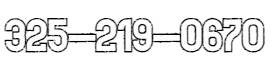 Outlined phone number text reading &ldquo;325-219-0670&rdquo; on a white background