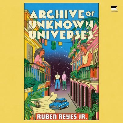 Book cover reading “Archive of Unknown Universes” by Ruben Reyes Jr., with two people on a colorful balcony.