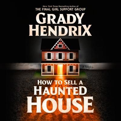 Book cover for Grady Hendrix's How to Sell a Haunted House, showing a lit spooky house at night.