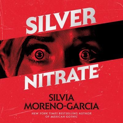 Book cover in red and black titled “Silver Nitrate” by Silvia Moreno-Garcia, with two eyes in a dark band.