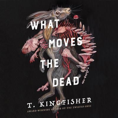Book cover for What Moves the Dead by T. Kingfisher, featuring a skeletal rabbit with pink flowers.