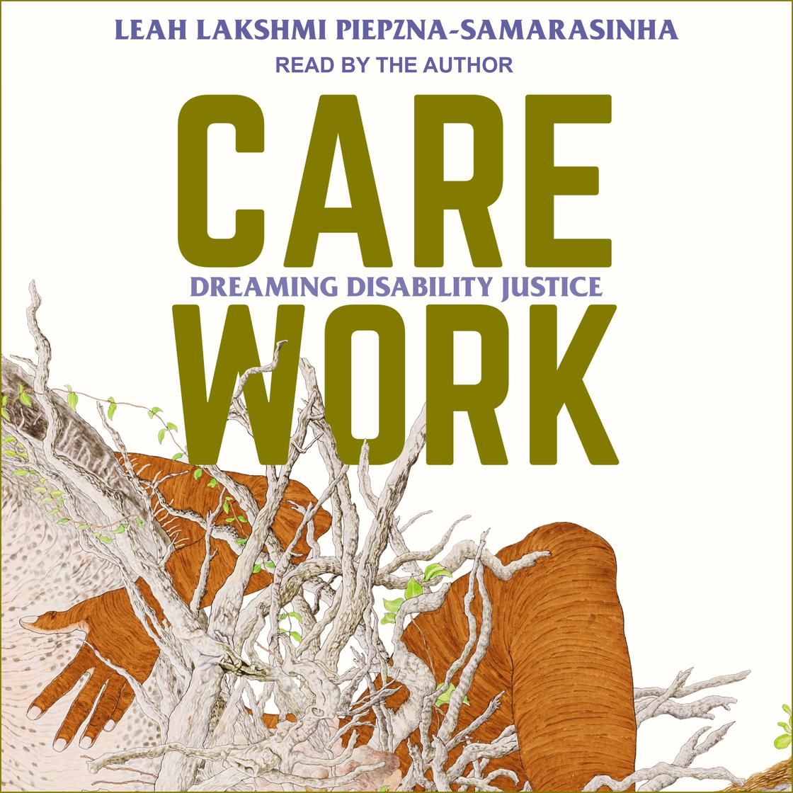 Book cover for “Care Work” by Leah Lakshmi Piepzna-Samarasinha, with orange and white abstract artwork