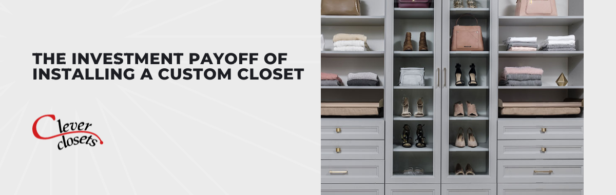 The Investment Payoff of Installing a Custom Closet