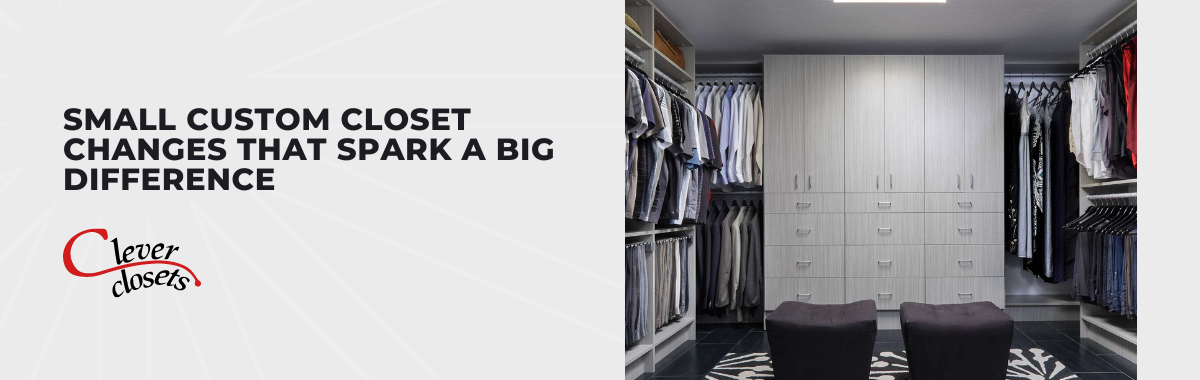 Small Custom Closet Changes That Spark a Big Difference
